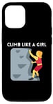 iPhone 14 Climb Like A Girl | Rock Climbing Gear Girls Women Case