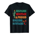 Hispanic Heritage & Proud Middle School Math Teacher T-Shirt
