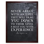 Artery8 Slate Inspiring Quote Never Argue with an Idiot Attributed to Mark Twain Art Print Framed Poster Wall Decor 12x16 inch