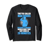 they're called man hours because a woman cop Long Sleeve T-Shirt