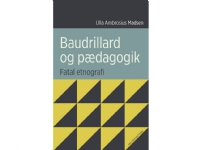 Baudrillard och pedagogik | Ulla Ambrosius Madsen | Språk: Danska