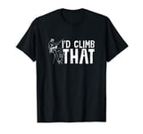 I'd Climb That Distressed Funny Rock Climbing Gear Essential T-Shirt