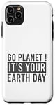 Coque pour iPhone 11 Pro Max Journée de la Terre : Go Planet It's Your Earth Day, anniversaire amusant, 22 avril