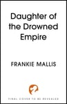 Frankie Diane Mallis - Daughter of the Drowned Empire Discover your next BookTok romantasy obsession in this mesmerising tale forbidden love and deadly court politics Bok