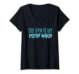 Womens The Gym is my Ward Funny Cute Psych Joke Fitness workout V-Neck T-Shirt