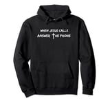 When Jesus Calls Answer The Phone With Cross Pullover Hoodie