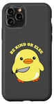 Coque pour iPhone 11 Pro Be Kind Or Else, Hilarious Duck Meme, Little Ducky, Caneton