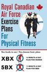 Echo Point Books & Media Royal Canadian Air Force Exercise Plans for Physical Fitness: Two in One / Famous Basic (The XBX Plan Women, the 5BX Men)