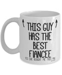 Fiances Mug - Gifts for Fiance - This Guy has The Best Fiancee, Valentines Day, Birthday Gifts for him, Christmas Presents - Coffee Mugs Cup - wm7411