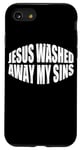 Coque pour iPhone SE (2020) / 7 / 8 Jesus Washed Away My Sins ---