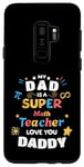Galaxy S9+ My Dad Is a Super Math Teacher Pi Infinity Dad Love You Case