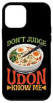 iPhone 12 mini Don't Judge Udon Know Me ---- Case