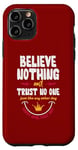 iPhone 11 Pro Believe nothing and trsut no one Case