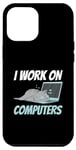 iPhone 12 Pro Max I Work On Computers Smart Tech Kitty Cat Feline Lover Humor Case