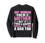 Any Woman Can Be a Mother But It Takes Single Mom Divorced Sweatshirt