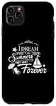 iPhone 11 Pro Max I Dream Of Summers That Last Forever Cute Vacation Beach Case