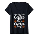 Womens I Just Want To Drink Coffee And Crochet Stuff V-Neck T-Shirt