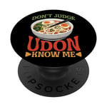 Don't Judge Udon Know Me ---- PopSockets Swappable PopGrip
