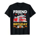 Friend Of The Birthday Boy Fire Truck Firefighter Party T-Shirt