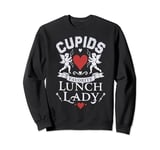 Romantic Lunch Lady Cupid's Favorite Valentines Day Quotes Sweatshirt