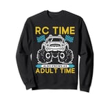RC Time is Adult Time RC Monster Truck RTR RC Truck Driver Sweatshirt