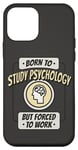 Coque pour iPhone 12 mini Né pour étudier la psychologie, mais forcé de travailler, drôle de psy