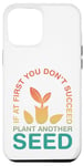 Coque pour iPhone 13 Pro Max If At First You Don't Succeed Plant Another Seed - Jardinier