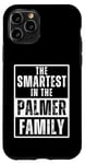 iPhone 11 Pro Smartest in the Palmer Family Name Case