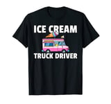 Ice Cream Truck Driver Gift Ice Cream Man T-Shirt