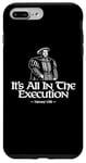iPhone 7 Plus/8 Plus It's All In The Execution Henry VIII Funny Case