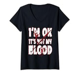 Womens Funny Horror I'm Ok It's Not My Blood Bloody Hands Halloween V-Neck T-Shirt