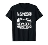 Alexander Quote for Predator Hunting and Yote Hunting T-Shirt