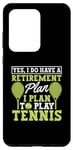 Galaxy S20 Ultra Yes I Do Have A Retirement Plan I Plan To Play Tennis Player Case