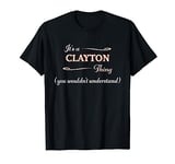 It's a CLAYTON Thing, You Wouldn't Understand | Name Gift - T-Shirt