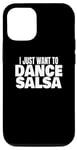 Coque pour iPhone 13 Pro Danse de salsa Danseuse de salsa latine Je veux juste danser la salsa