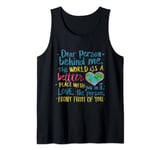Dear person behind me, the world is a better place with you Tank Top