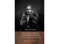 The Creative Dialectic In Karen Blixen's Essays | Marianne T. Stecher | Språk: Engelska