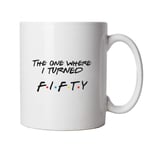 Vectorbomb The One Where I Turned Fifty Mug Cup Gift - 50 Years,TV Funny Birthday Friends, Party, Cake Alcohol Presents| Gift Him Dad Her Mum 10oz White