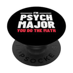 Funny Saying I'm Psych Major You Do The Math Women Men Joke PopSockets Swappable PopGrip