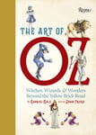 Gabriel Gale - The Art of Oz Witches, Wizards, and Wonders Beyond the Yellow Brick Road Bok