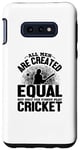 Coque pour Galaxy S10e Amoureux de cricket - Tous les hommes sont créés égaux mais seulement