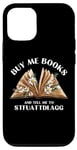 iPhone 15 Buy Me Books And Tell Me To STFUATTDLAGG Funny Smut Reader Case