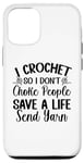 Coque pour iPhone 13 Pro I Crochet So I Don't Choke People Save A Life Send Yarn