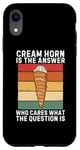 iPhone XR Cream Horn Is The Answer Who Cares What The Question Is Case