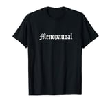 Menopausal Women Funny Menopause Hormonal Moody Hot Flashes T-Shirt