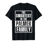 Smartest in the Palmer Family Name T-Shirt