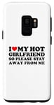 Coque pour Galaxy S9 I Love My Hot Girlfriend So Please Stay Away From Me
