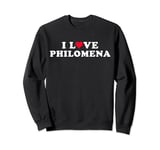 I Love Philomena Girlfriend & Boyfriend Philomena Name Sweatshirt