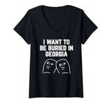 Womens I Want to be Buried in Georgia V-Neck T-Shirt
