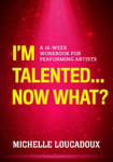 I'm Talented... Now What?